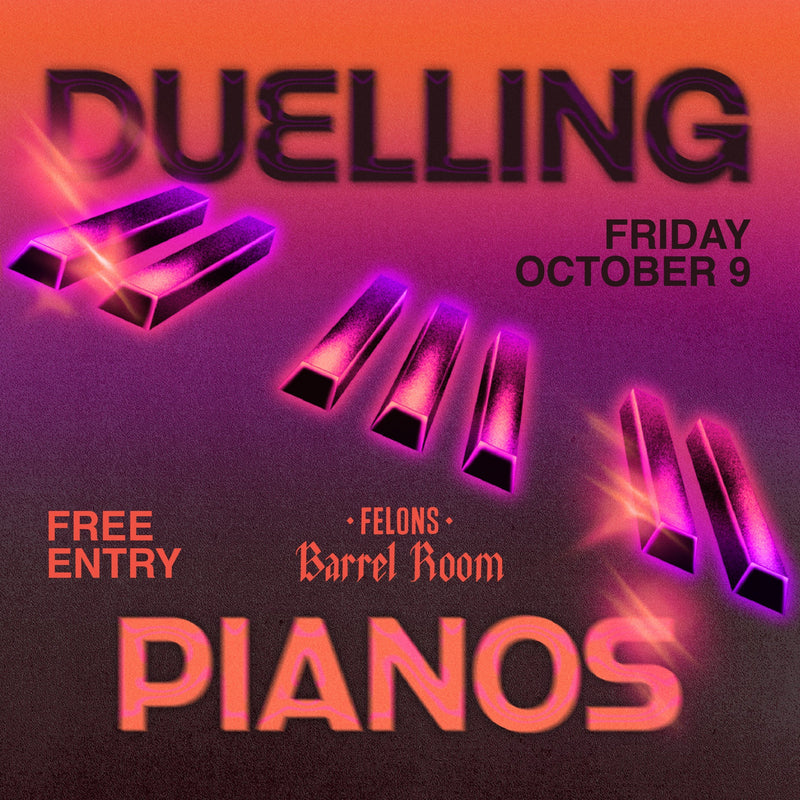 Duelling Pianos at Felons Barrel Room!