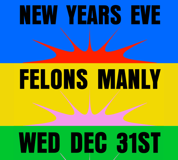NYE at Felons Manly