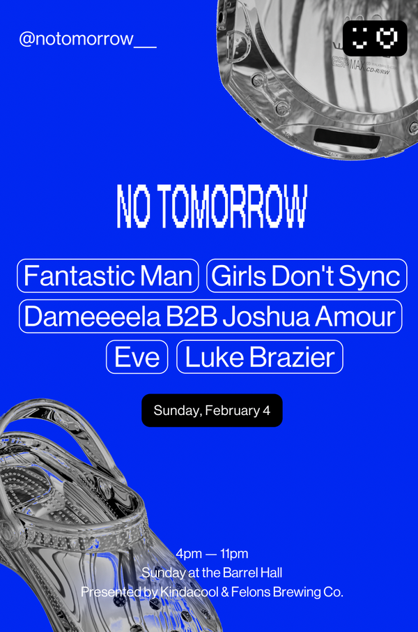 NO TOMORROW Feat. Girls Don't Sync, Fantastic Man + More!