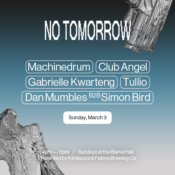 No Tomorrow Feat. Machinedum,Club Angel, Gabrielle Kwarteng + more