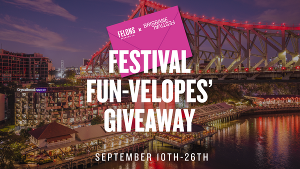 Felons x Brisbane Festival Giveaway!