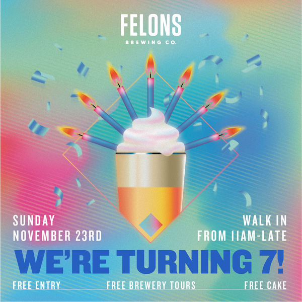 Felons 7th Birthday Bash!