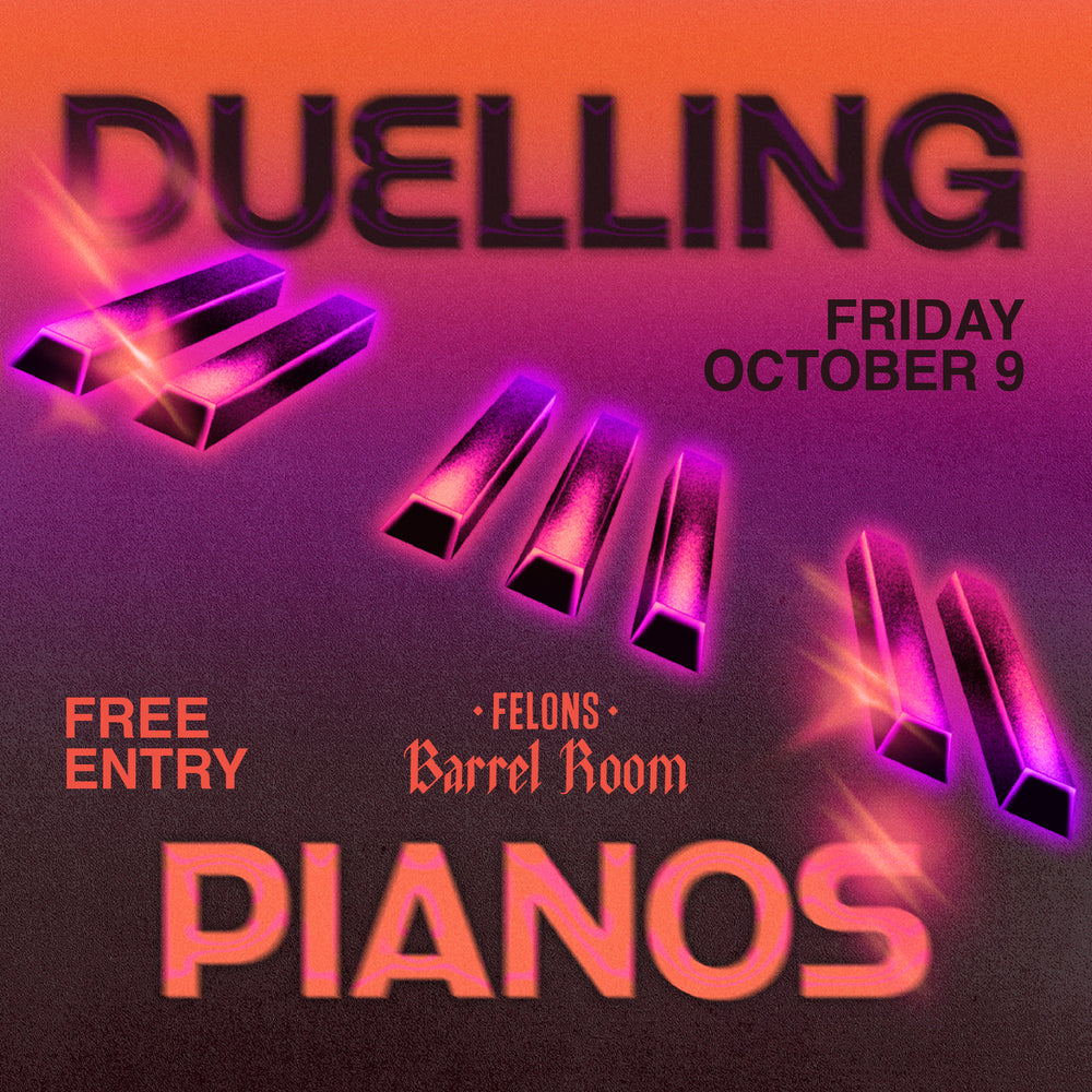 Duelling Pianos at Felons Barrel Room!